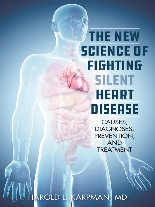 Title details for The New Science of Fighting Silent Heart Disease by Harold L. Karpman, - Available